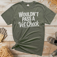 Wouldn't Pass A Vet Check (Adult Unisex Tee) - Heather Military Green