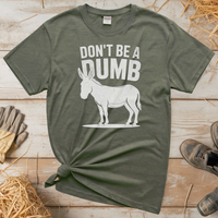 Don't Be A Dumbass (Adult Unisex Tee) - Heather Military Green