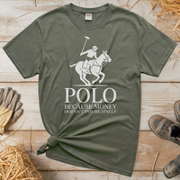 Polo Cause Money Doesn't Injure Itself (Adult Unisex Tee) - Heather Military Green