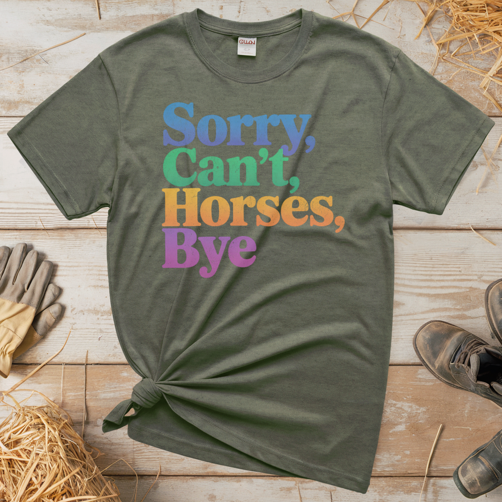 Sorry Can't Horses Bye (Adult Unisex Tee) - Heather Military Green