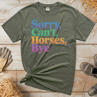 Sorry Can't Horses Bye (Adult Unisex Tee) - Heather Military Green