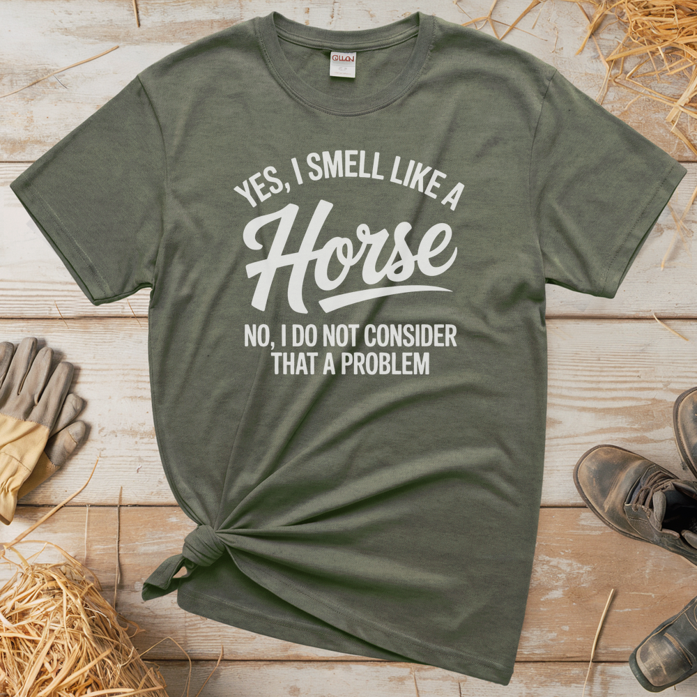 Yes I Smell Like A Horse (Adult Unisex Tee) - Heather Military Green