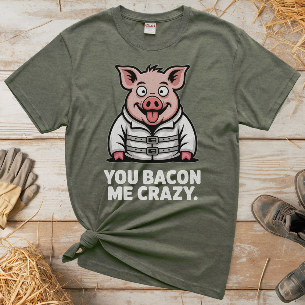 You Bacon Me Crazy (Adult Unisex Tee) - Heather Military Green
