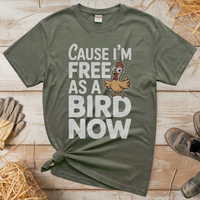 Cause Im Free As A Bird Now (Adult Unisex Tee) - Heather Military Green