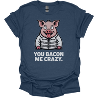 You Bacon Me Crazy - Heather Navy