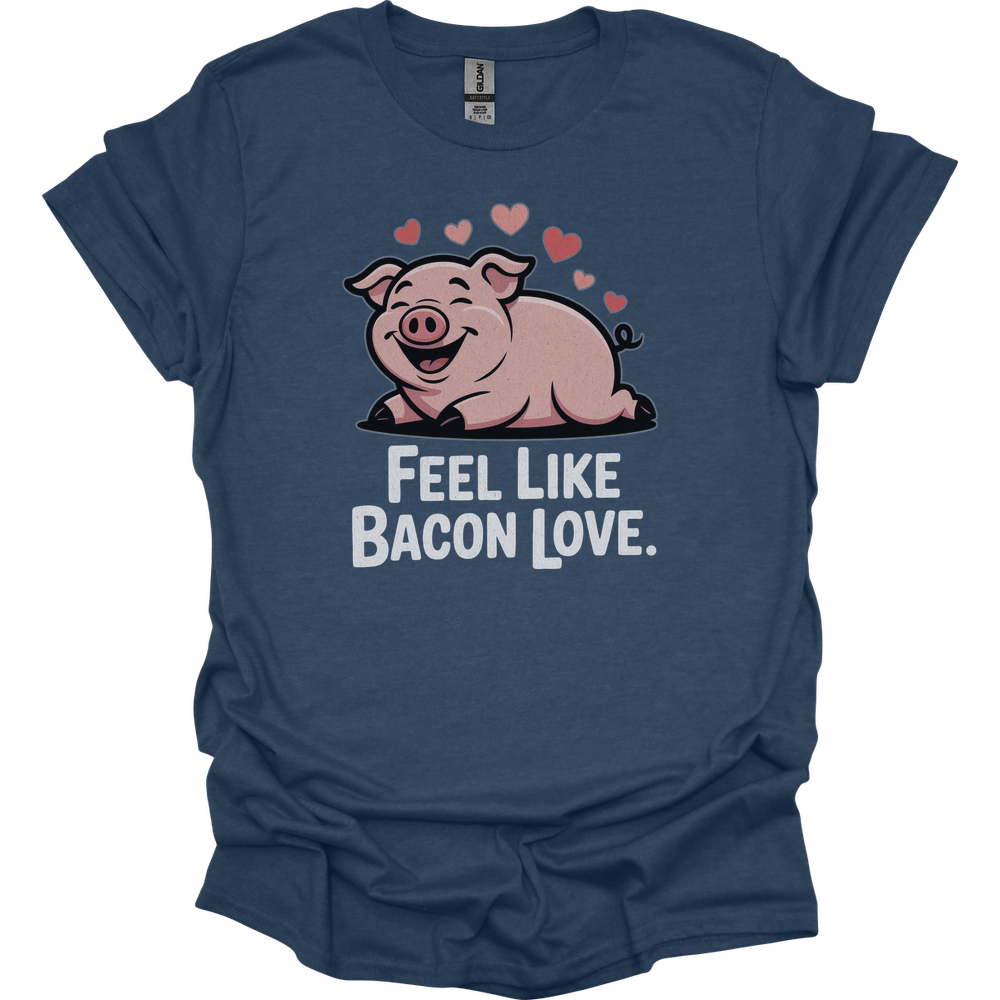 Feel Like Bacon Love (Adult Unisex Tee) - Heather Navy