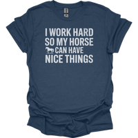 I Work Hard So My Horse Can Have Nice Things - Heather Navy