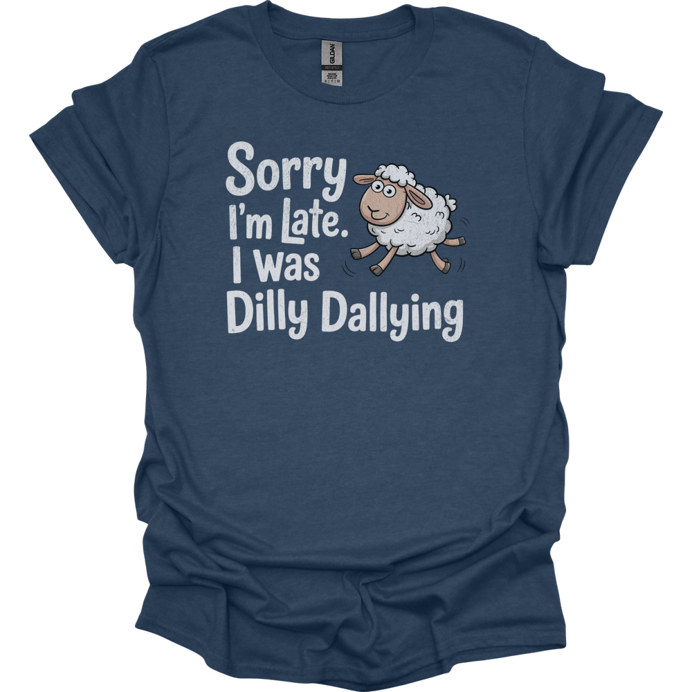 Sorry Im Late I Was Dilly Dallying - Heather Navy