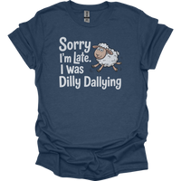 Sorry Im Late I Was Dilly Dallying - Heather Navy