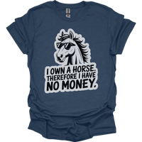 I Own A Horse Therfore I Have No Money Adult Unisex Tee - Heather Navy