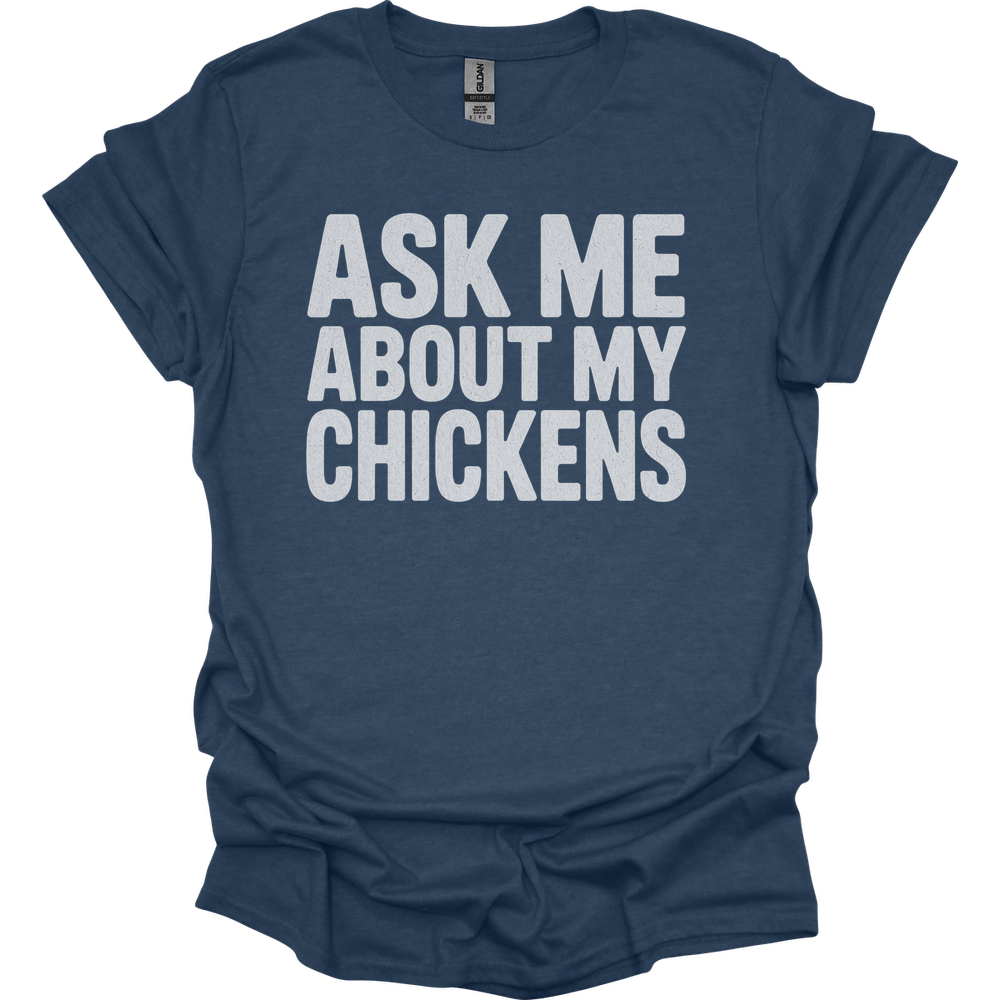 Ask My About My Chickens - Heather Navy