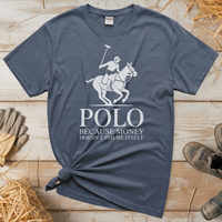 Polo Cause Money Doesn't Injure Itself (Adult Unisex Tee) - Heather Navy