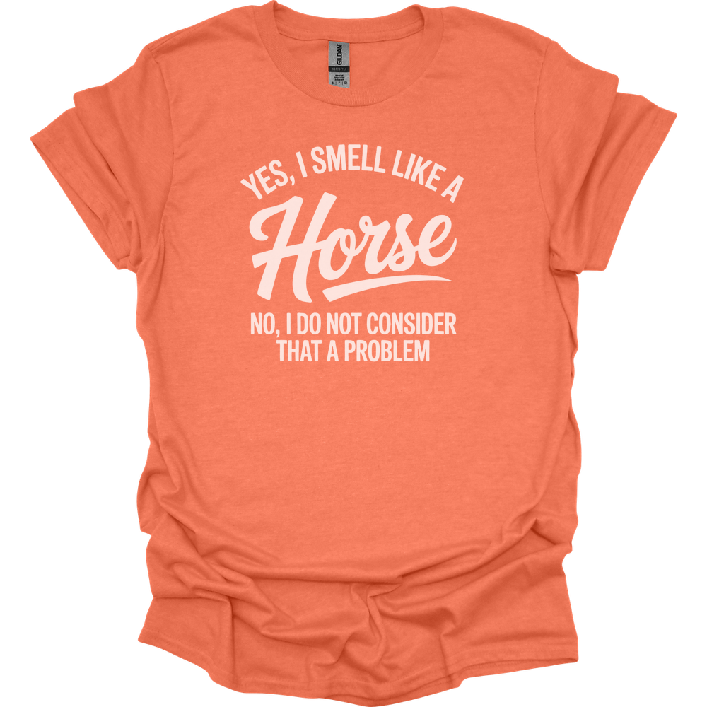 Yes I Smell Like A Horse - Heather Orange