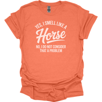 Yes I Smell Like A Horse - Heather Orange