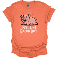 Feel Like Bacon Love (Adult Unisex Tee) - Heather Orange