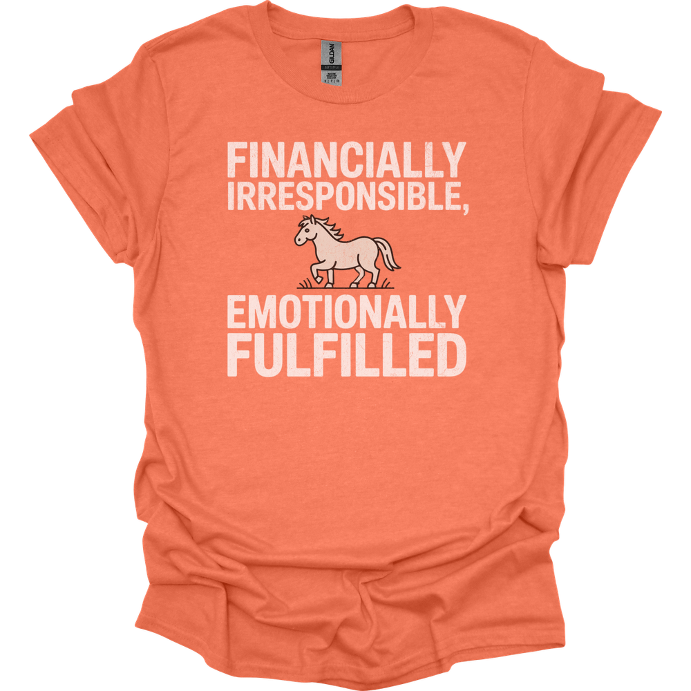 Financially Irresponsible Emotionally Fulfilled - Heather Orange