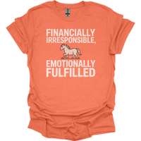 Financially Irresponsible Emotionally Fulfilled - Heather Orange
