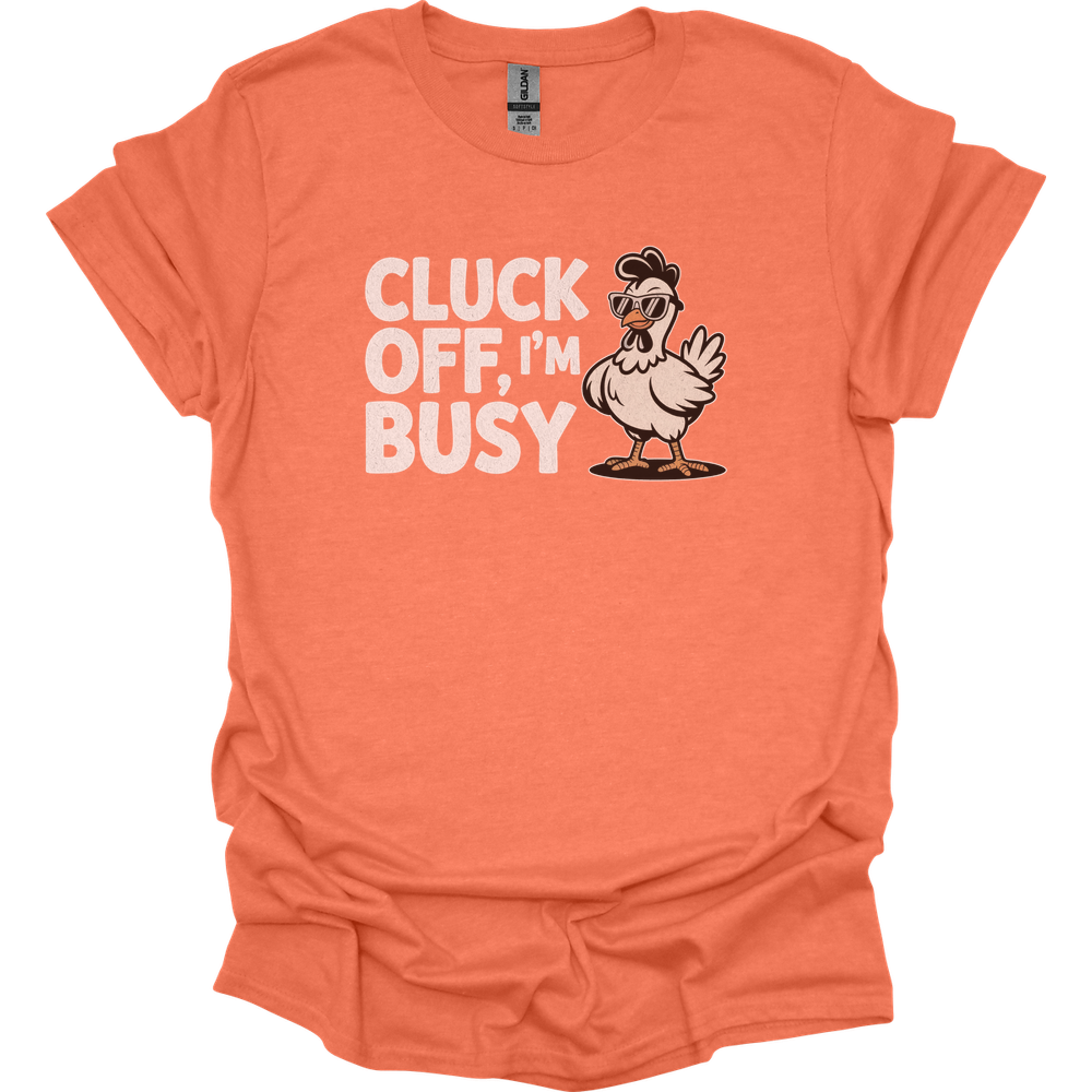 Cluck Off Im Busy Adult Dark - Heather Orange
