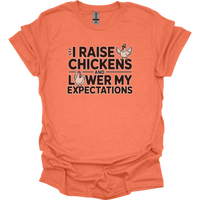 I Raise Chickens And Lower My Expectations Adult - Heather Orange