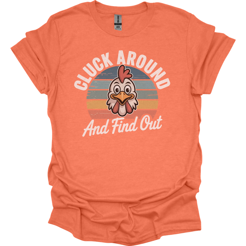 Cluck Around And Find Out - Heather Orange