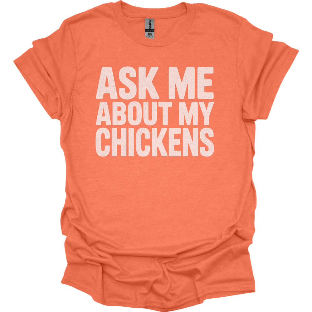 Ask My About My Chickens - Heather Orange