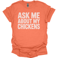 Ask My About My Chickens - Heather Orange