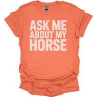 Ask Me About My Horse - Heather Orange