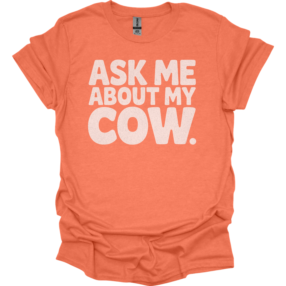Ask Me About My Cow - Heather Orange