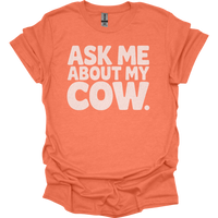 Ask Me About My Cow - Heather Orange