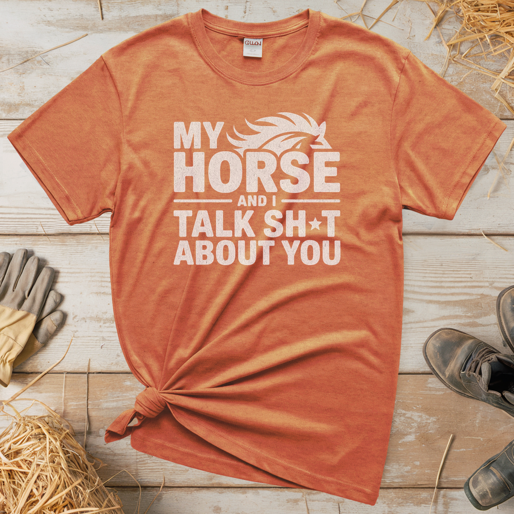 My Horse And I Talk About You (Adult Unisex T-Shirt) - Heather Orange