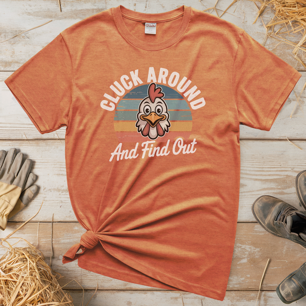 Cluck Around And Find Out (Adult Unisex T-Shirt) - Heather Orange