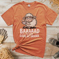 Baaad At Life Good At Drama (Adult Unisex Tee) - Heather Orange