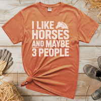 I Like Horses And Maybe 3 People (Adult Unisex Tee) - Heather Orange