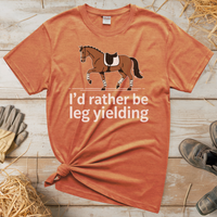 I'd Rather Be Leg Yielding Dressage (Adult Unisex Tee) - Heather Orange