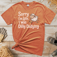 Sorry Im Late I Was Dilly Dallying (Adult Unisex Tee) - Heather Orange