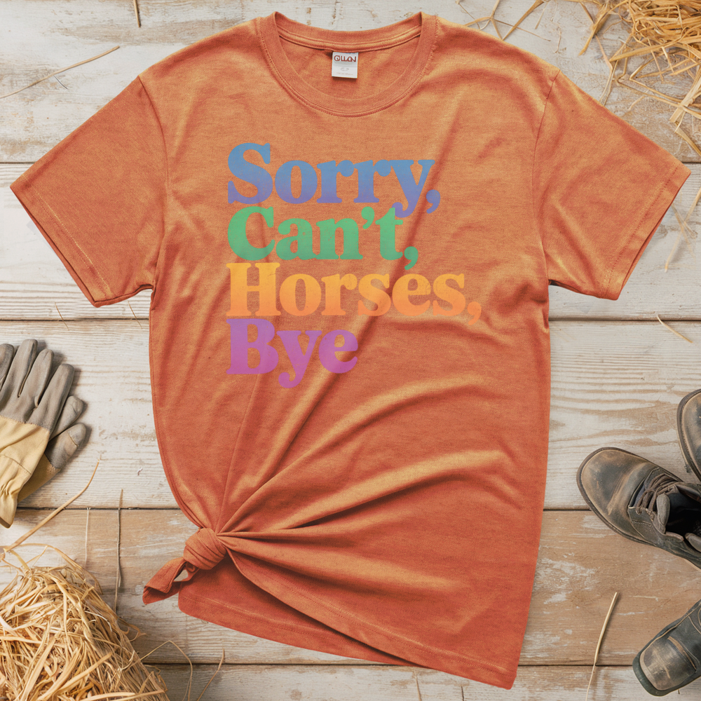 Sorry Can't Horses Bye (Adult Unisex Tee) - Heather Orange