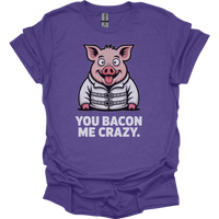 You Bacon Me Crazy - Heather Purple