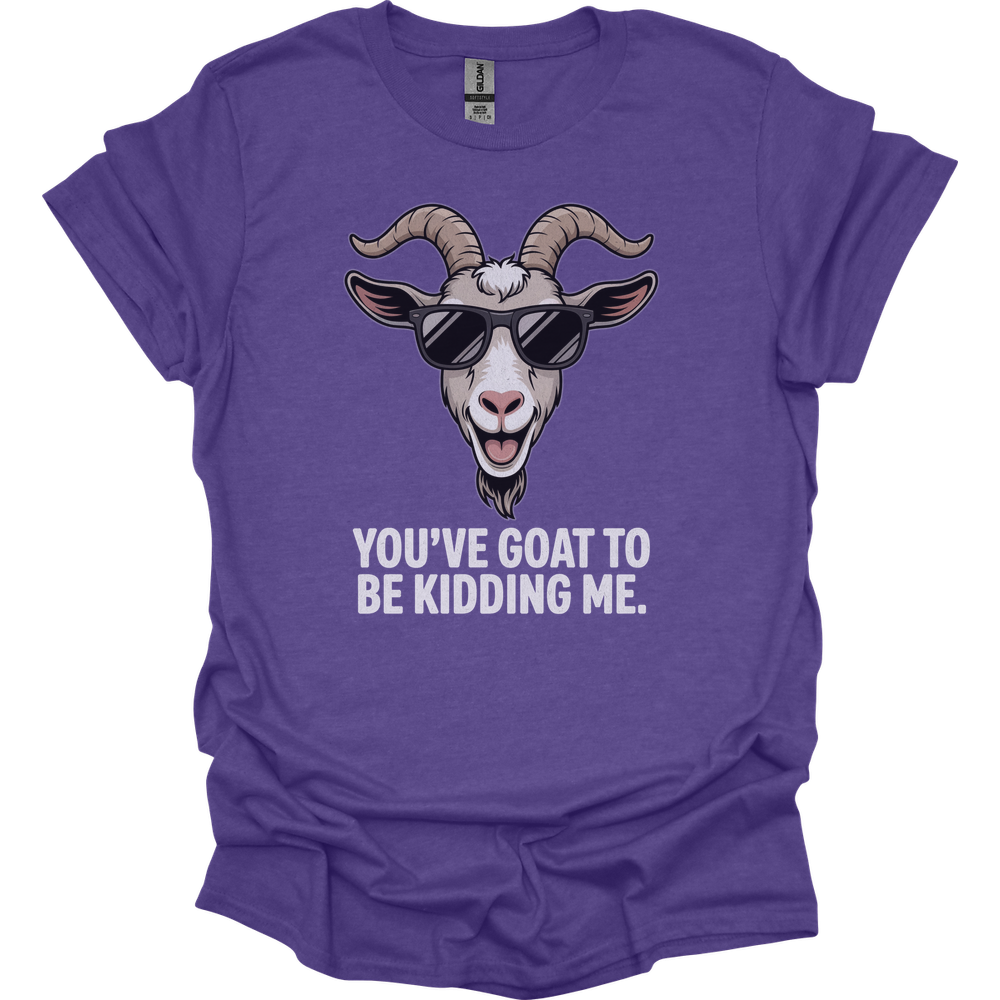 You Goat To Be Kidding Me (Adult Unisex Tee) - Heather Purple
