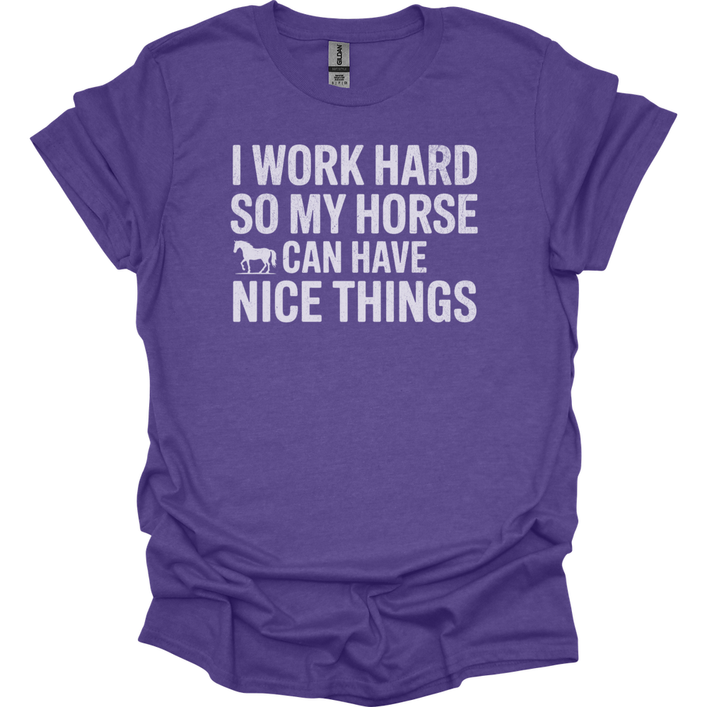 I Work Hard So My Horse Can Have Nice Things - Heather Purple