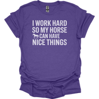 I Work Hard So My Horse Can Have Nice Things - Heather Purple