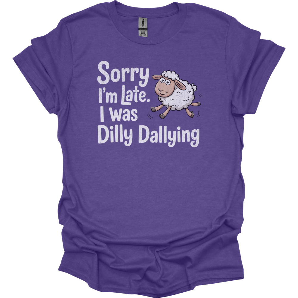 Sorry Im Late I Was Dilly Dallying - Heather Purple