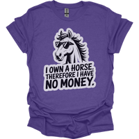 I Own A Horse Therfore I Have No Money Adult Unisex Tee - Heather Purple