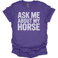 Ask Me About My Horse - Heather Purple