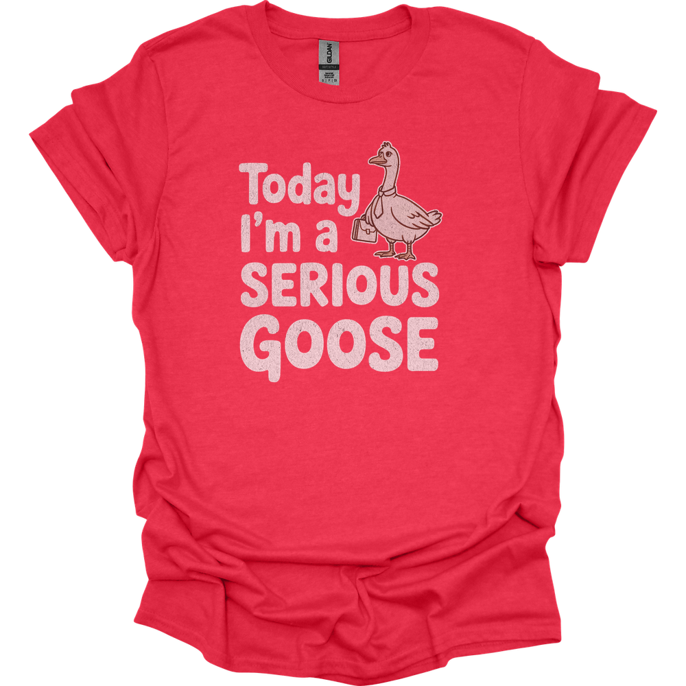 Today Im A Serious Goose - Heather Red