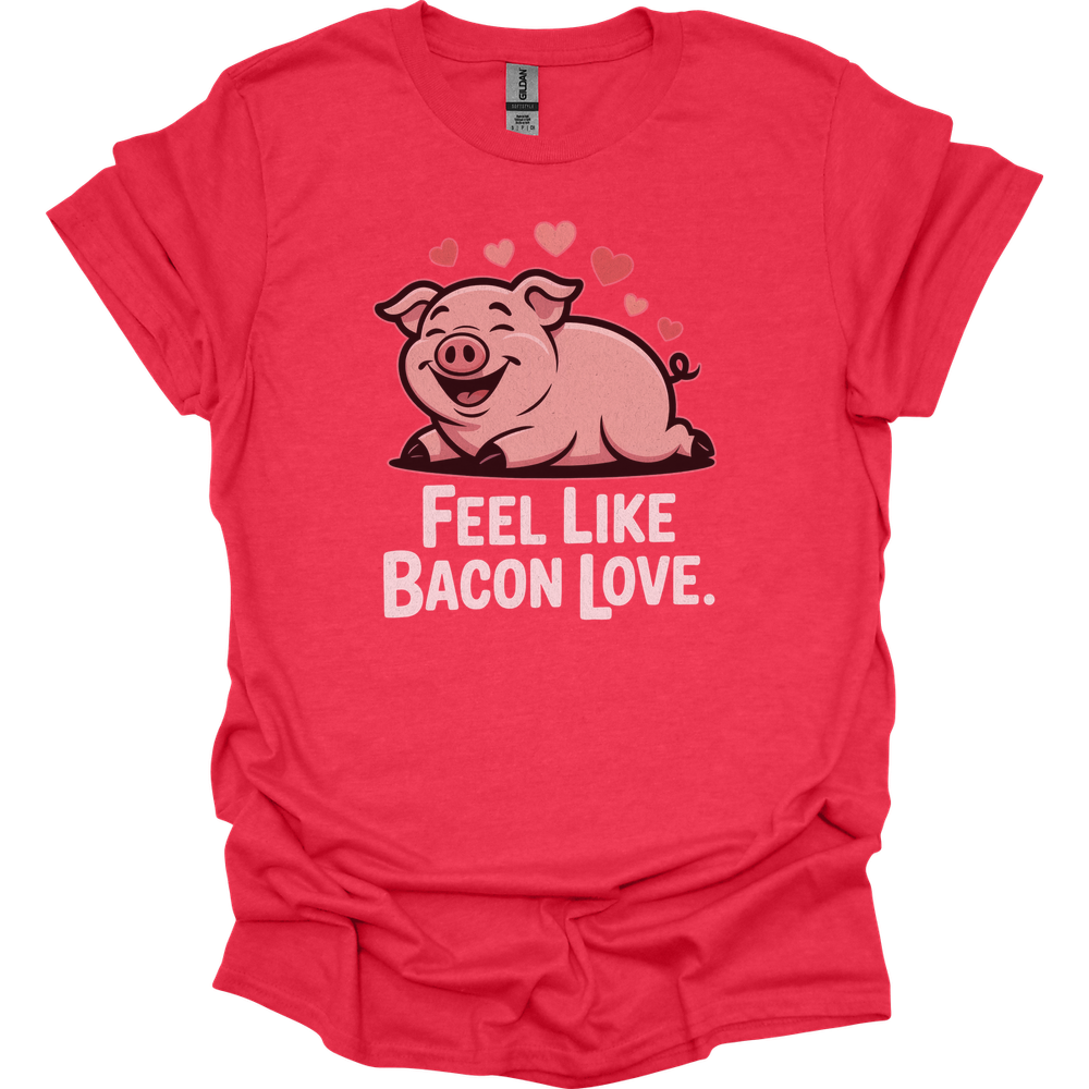 Feel Like Bacon Love (Adult Unisex Tee) - Heather Red