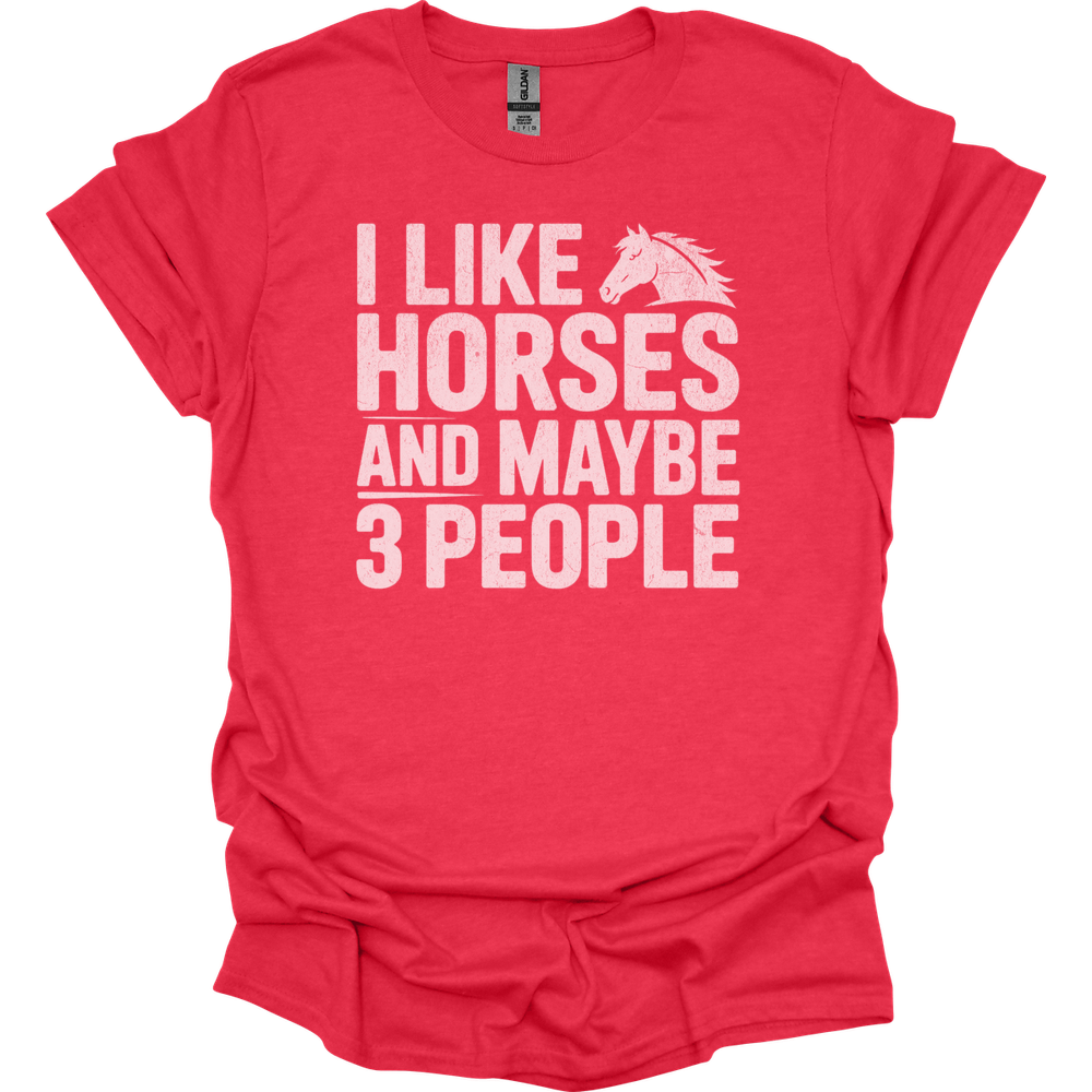 I Like Horses And Maybe 3 People - Heather Red