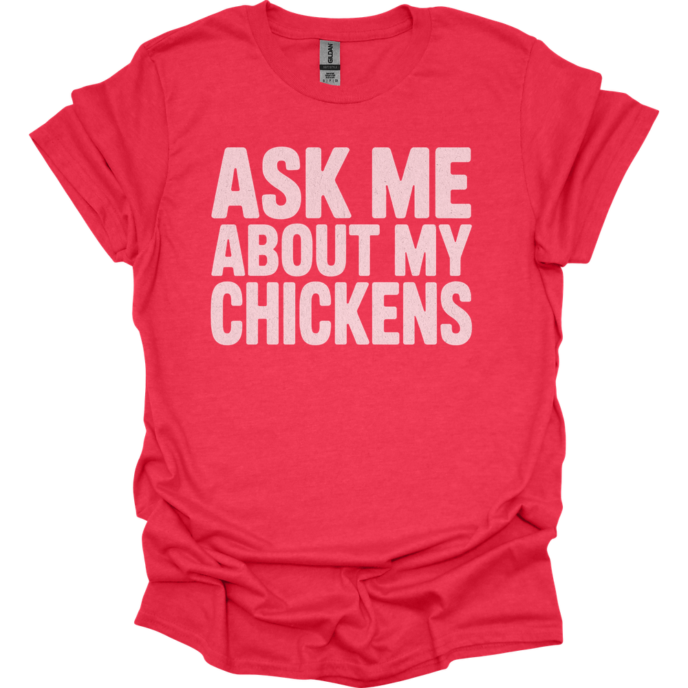 Ask My About My Chickens - Heather Red