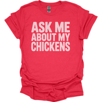 Ask My About My Chickens - Heather Red