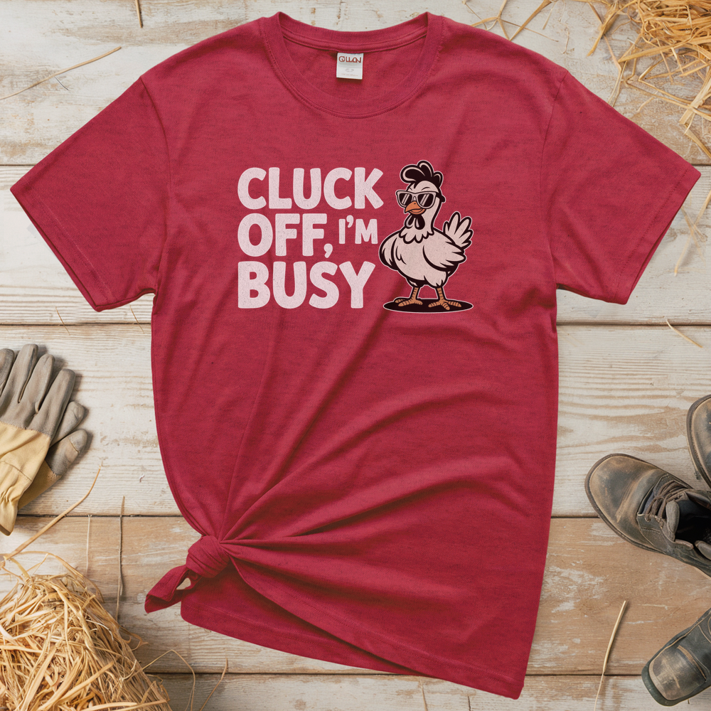 Cluck Off Im Busy (Adult Unisex Tee) - Heather Red