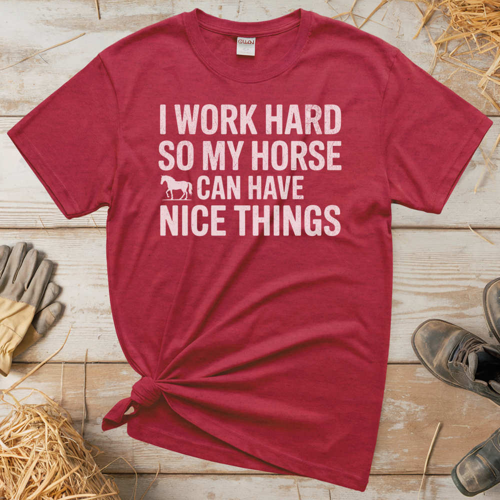 I Work Hard So My Horse Can Have Nice Things (Adult Unisex Tee) - Heather Red